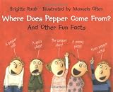 Where Does Pepper Come From? And Other Fun Facts
