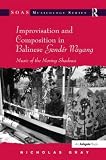 Improvisation and composition in Balinese gendér wayang : music of the moving shadows
