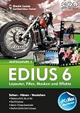 Edius 6 - Aufbaukurs Teil 1 für EDIUS und EDIUS Neo  (PC+MAC) - Layouter, Filter, Masken und Effekte