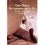 Sie nannten mich "Es": Der Mut eines Kindes zu �be&hellip von Dave J. Pelzer