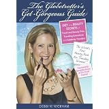 The Globetrotter's Get-Gorgeous Guide: Diet and Beauty Secrets of Travel and Beauty Pros, Traveling Executives and Celebrity Travelers