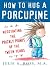 How to Hug a Porcupine