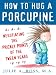 How to Hug a Porcupine: Negotiating the Prickly Points of the Tween Years