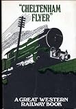 Cheltenham Flyer : a new railway book for boys of all ages