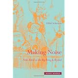 Making Noise: From Babel to the Big Bang & Beyondpar Hillel Schwartz