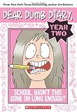 Dear Dumb Diary Year Two #1: School. Hasn't This Gone on Long Enough?