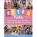 Retro Knits: Cool Vintage Patterns for Men Women and Children from the 1900's Through the 1970's