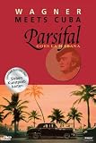 Wagner Meets Cuba - Parsifal Goes La Habana - 
