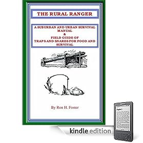 THE RURAL RANGER A SUBURBAN AND URBAN SURVIVAL MANUAL & FIELD GUIDE OF TRAPS AND SNARES FOR FOOD AND SURVIVAL