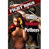 Housebroken Petboys (Fight Dogs)
