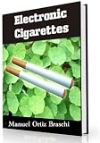 Electronic Cigarettes: Discover The Facts! Get All The Answers You Need To Make An Intelligent Decision! AAA+++