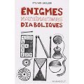 Enigmes math�matiques diaboliques : 65 Enigmes pour faire travailler sa t�te !