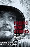 PACIFIC WAR STORIES: in the words of those who survived