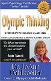 Olympic Thinking: Sports Psychology Coaching for Peak Performance in Sports, Business and Life