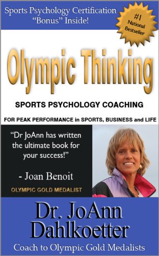 Olympic Thinking: Sports Psychology Coaching for Peak Performance in Sports, Business and Life