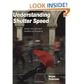 Understanding Shutterspeed: Action, Low-Light & Creative Photography: Action, Low-Light and Creative Photography