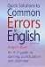 Quick Solutions to Common Errors in English: An A-z Guide to Spelling, Punctuation and Grammar