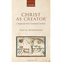 【クリックでお店のこの商品のページへ】Christ As Creator： Origins of a New Testament Doctrine： Sean M. Mcdonough： 洋書