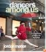 Dancers Among Us: A Celebration of Joy in the Everyday