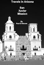 Click to Download Free Kindle Book -> Travels In Arizona - San Xavier Mission