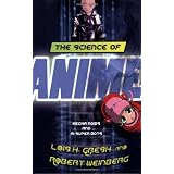 The Science of Anime: Mecha-Noids and AI-Super-Botsvon "Lois H. Gresh"