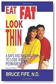 Eat Fat, Look Thin: A Safe and Natural Way to Lose Weight Permanently, Second Edition