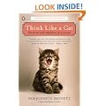 Think Like a Cat: How to Raise a Well-Adjusted Cat--Not a Sour Puss