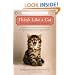 Think Like a Cat: How to Raise a Well-Adjusted Cat--Not a Sour Puss
