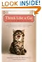 Think Like a Cat: How to Raise a Well-Adjusted Cat--Not a Sour Puss