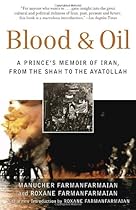 Blood & Oil: A Prince's Memoir of Iran, from the Shah to the Ayatollah Blood & Oil: A Prince's Memoir of Iran, from the Shah to the Ayatollah