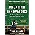 Creating Innovators: The Making of Young People Who Will Change the World
