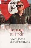 Revue CNRS  / Le rouge et le noir : Extrême droite et nationalisme en Russie