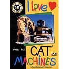 I Love Cat Machines Parts 1 and 2 by 