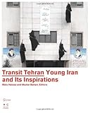 Transit Tehran: Young Iran and Its Inspirations