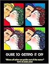 The Guide to Getting It On! (The Universe's Coolest and Most Informative Book About Sex)