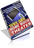 Create Your Own Home Movie Theater - Learn The Secrets Of Creating Your Own Home Movie Theater!