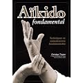 A�kido fondamental : Techniques et connaissances fondamentales