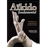A�kido fondamental : Techniques et connaissances fondamentalespar Christian Tissier
