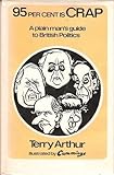 Ninety-five per cent is crap : a plain man's guide to British politics