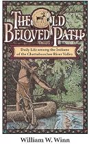 The Old Beloved Path: Daily Life amond the Indians of the Chattahooche River Valley (Fire Ant Books)