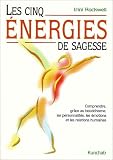 Les cinq �nergies de sagesse : Comprendre, gr�ce au bouddhisme, les personnalit�s, les �motions et les relations humaines
