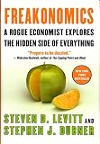 Freakonomics: A Rogue Economist Explores the Hidden Side of Everything Freakonomics: A Rogue Economist Explores the Hidden Side of Everything