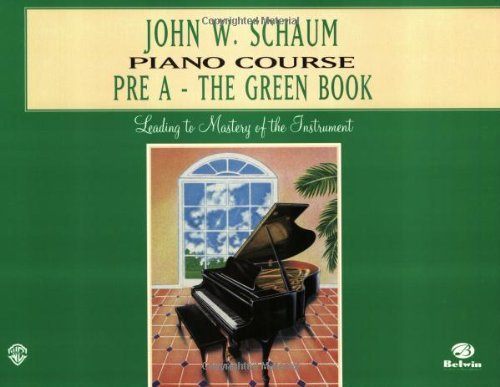 John W. Schaum Piano Course, Pre-A: The Green Book: For the Earliest Beginner (Piano)