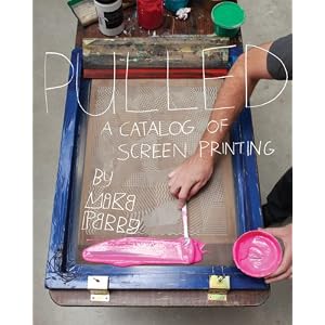 Pulled: A Catalog of Screen Printing
