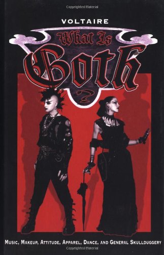 What is Goth? Music, Makeup, Attitude, Apparel, Dance, and General Skullduggery