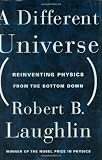Buy : A Different Universe: Reinventing Physics from the Bottom Down