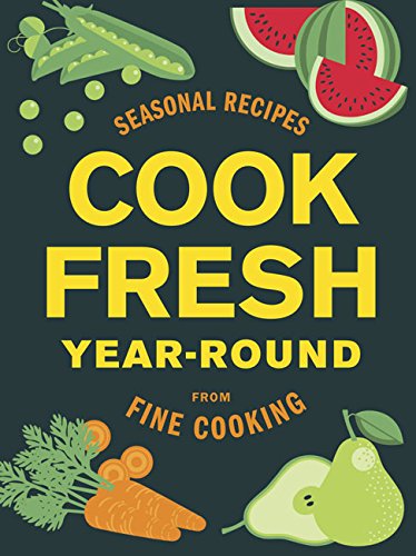 CookFresh Year-Round: Seasonal Recipes from Fine Cooking, by Editors of Fine Cooking