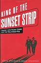 The King of the Sunset Strip: Hangin' With Mickey Cohen And the Hollywood Mob