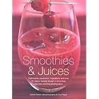 Smoothies and Juices: Techniques, Equipment, Ingredients And Over 75 Classic Recipes Shown... by  Joanna Farrow