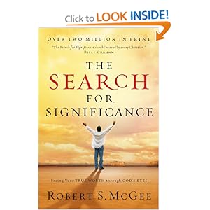 The Search For Significance: Seeing Your True Worth Through God's Eyes Robert S. McGee